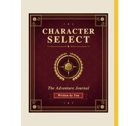 Character Select:: The Adventure Journal Written by You-For those long role playing and dice throwing sessions