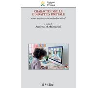 Character skills e didattica digitale. Verso nuove relazioni educative? - ...