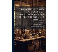 Characteristics and Implications of Forecasting Errors in the Selection of R & D Projects
