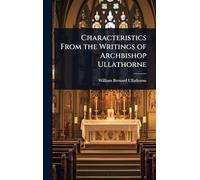 Characteristics From the Writings of Archbishop Ullathorne