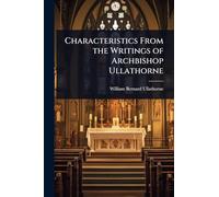 Characteristics From the Writings of Archbishop Ullathorne