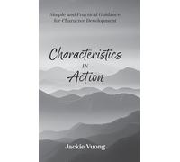 Characteristics in Action: Simple and Practical Guidance for Character Development