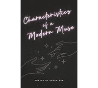 Characteristics of a Modern Muse: Poetry by Sarah Dee