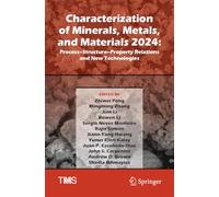 Characterization of Minerals, Metals, and Materials 2024: Process-Structure-Property Relations and New Technologies