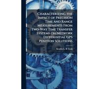 Characterizing the Impact of Precision Time and Range Measurements From Two-Way Time Transfer Systems on Network Differential GPS Position Solutions