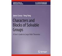 Characters and Blocks of Solvable Groups: A User’s Guide to Large Orbit Theorems: A User’s Guide to Large Orbit Theorems