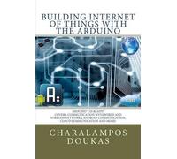 Charalampos Doukas Building Internet of Things with the Arduino (Tascabile)