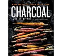 Charcoal: New Ways to Cook with Fire: A Cookbook