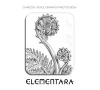 Charcoal Pencil Drawing Practice Book - Elementara: Mastering Nature’s Elements, Organic Textures, and Advanced Charcoal Shading