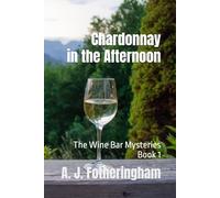 Chardonnay in the Afternoon: The Wine Bar Mysteries Book 1
