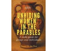 Charel D Du Toit Unhiding Women in the Parables (Tascabile)