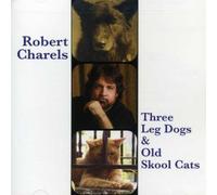 Charels, Robert - Three Leg Dogs & Old Skool Cats