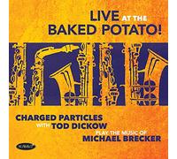 Tod Dickow Live At The Baked Potato Play The Music Of Michael Brecker (CD)