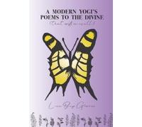 A Modern Yogi’s Poems To The Divine: (That exists in us all)