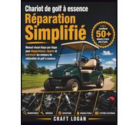Chariot de golf à essence Réparation Simplifié: Manuel visuel étape par étape pour diagnostiquer, réparer et entretenir les moteurs de voiturettes de golf à essence
