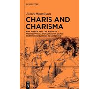 Charis e Carisma – Max Weber e il discorso estetico sulla grazia da Winckelmann a Nietzsche