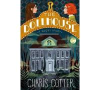 Charis Cotter Dollhouse, The: A Ghost Story (Copertina rigida)