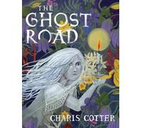 Charis Cotter The Ghost Road (Copertina rigida)