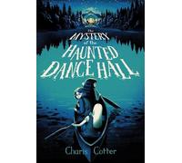 Charis Cotter The Mystery of the Haunted Dance Hall (Copertina rigida)