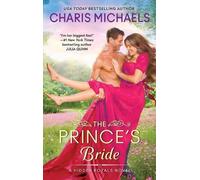 Charis Michaels The Prince's Bride: A Novel (Tascabile) Hidden Royals