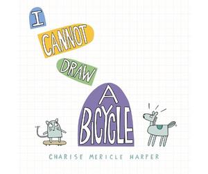 Charise Mericle Harper I Cannot Draw a Bicycle (Copertina rigida)