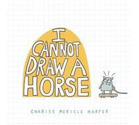 Charise Mericle Harper I Cannot Draw a Horse (Copertina rigida)