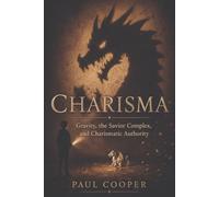 Charisma: Gravity, the Savior Complex, and Charismatic Authority
