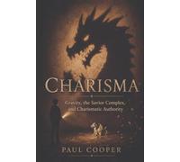 Charisma: Gravity, the Savior Complex, and Charismatic Authority