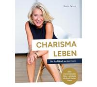 CHARISMA LEBEN: Die Strahlkraft aus der Essenz