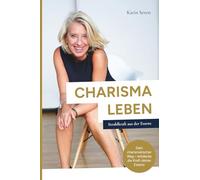 CHARISMA LEBEN: Die Strahlkraft aus der Essenz