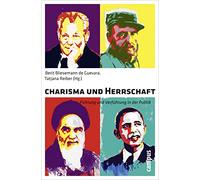 Charisma und Herrschaft: Führung und Verführung in der Politik
