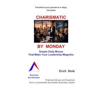 CHARISMATIC BY MONDAY: Simple Daily Turns that Make Your Leadership Magnetic