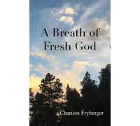 Charissa Fryberger A Breath of Fresh God (Tascabile)