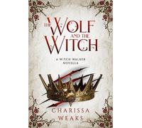 Charissa Weaks The Wolf and the Witch (Copertina rigida) Witch Walker