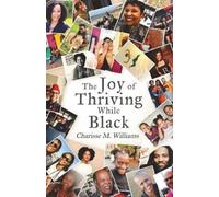 Charisse M Williams The Joy of Thriving While Black (Tascabile)