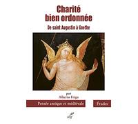 Charité bien ordonnée de saint Augustin à Goethe: Six études