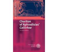 Chariton of Aphrodisias' Callirhoe: A Critical Edition