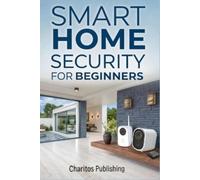 Charitos Publishing Smart Home Security for Beginners (Tascabile)