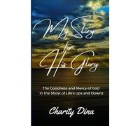 Charity Dina My Story for His Glory (Tascabile)