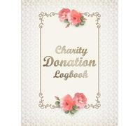 Charity Donation Logbook: A Record of Generosity and Impact