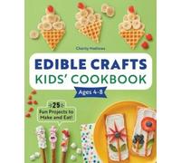 Charity Mathews Edible Crafts Kids' Cookbook Ages 4-8 (Tascabile)