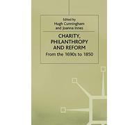 Charity, Philanthropy and Reform: From the 1690s to 1850