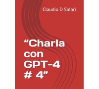 “Charla con GPT-4 # 4”