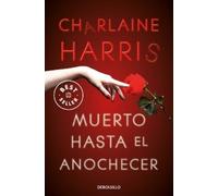 Charlaine Harris Muerto hasta el anochecer / Dead Until Dark (Tascabile)