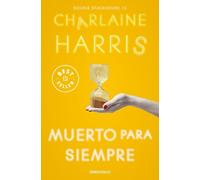 Charlaine Harris Muerto para siempre / Dead Ever After (Tascabile)