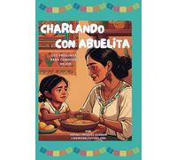 Charlando con Abuelita: 100 preguntas para conocerla mejor