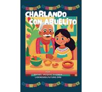 Charlando con Abuelito: 100 preguntas para conocerlo mejor