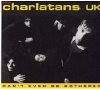 Charlatans UK - Can't Even Be Bothered
