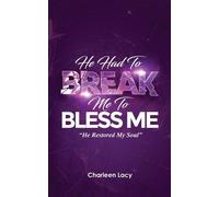 Charleen Lacy He Had to Break Me to Bless Me (Tascabile)