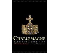 Charlemagne: Father of a Continent by Alessandro Barbero